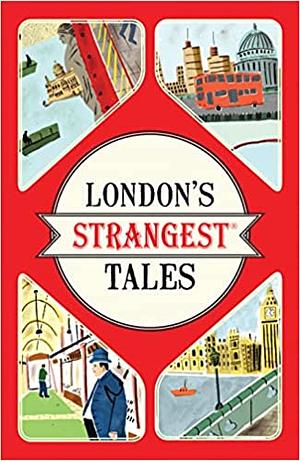 London's Strangest Tales by Tom Quinn