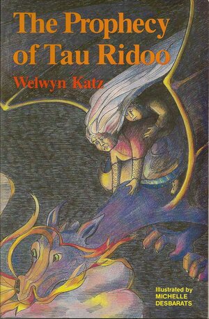 The Prophecy of Tau Ridoo by Welwyn Wilton Katz
