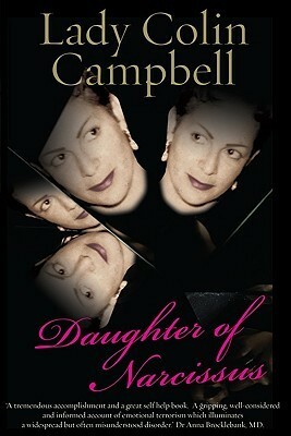 Daughter of Narcissus: A Family's Struggle to Survive Their Mother's Narcissistic Personality Disorder by Lady Colin Campbell