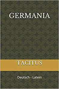 GERMANIA: Deutsch - Latein by Tacitus