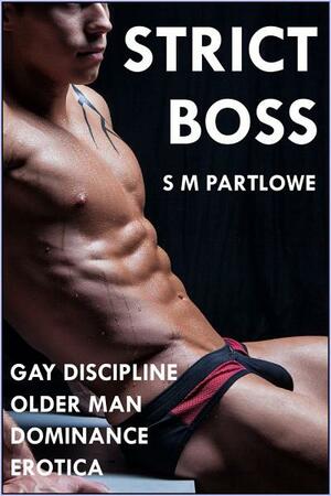 Strict Boss by S.M. Partlowe