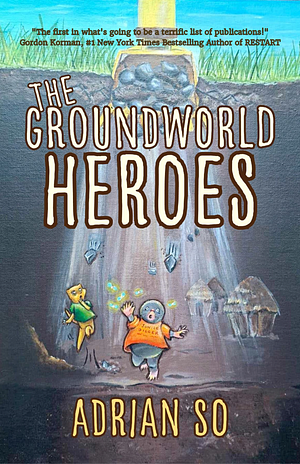 The Groundworld Heroes by Adrian So