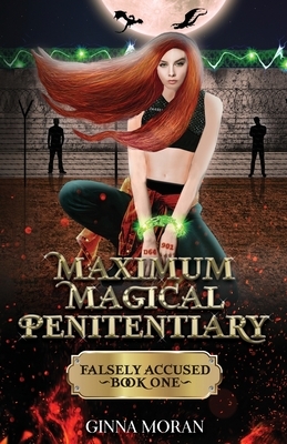 Maximum Magical Penitentiary: Falsely Accused by Ginna Moran