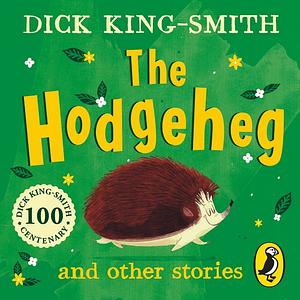 The Hodgeheg and Other Stories by Dick King-Smith