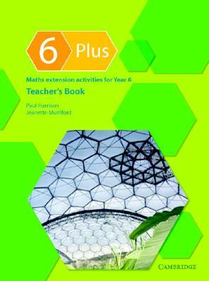 6 Plus Teacher's Book: Maths Extension Activities for Year 6 by Jeanette Mumford, Paul Harrison