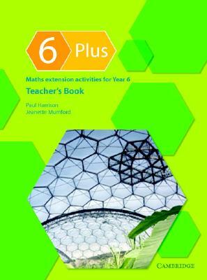 6 Plus Teacher's Book: Maths Extension Activities for Year 6 by Paul Harrison, Jeanette Mumford