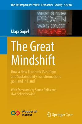 The Great Mindshift: How a New Economic Paradigm and Sustainability Transformations Go Hand in Hand by Maja Göpel