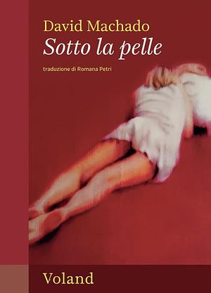 Sotto la pelle by David Machado