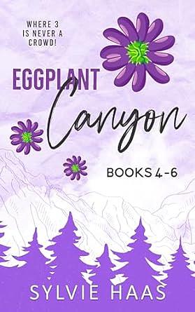 Eggplant Canyon Books 4-6 by Sylvie Haas