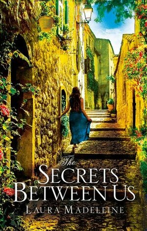 The Secrets Between Us by Laura Madeleine