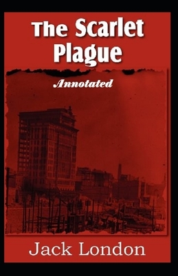 The Scarlet Plague Annotated by Jack London
