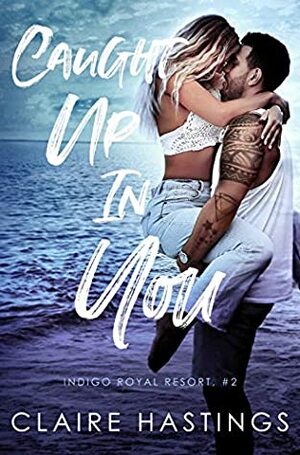 Caught Up In You by Claire Hastings