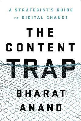 The Content Trap by Bharat Anand