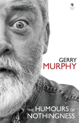 The Humours of Nothingness by Gerry Murphy