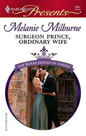 Surgeon Prince, Ordinary Wife: A Contemporary Royal Romance by Melanie Milburne