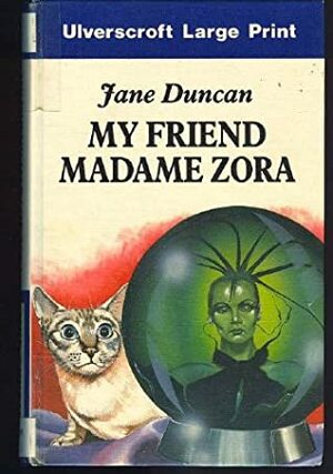 My Friend Madam Zora by Jane Duncan