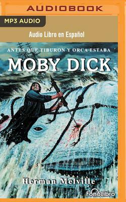 Moby Dick (Spanish Edition) by Herman Melville