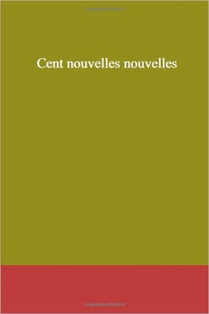 Cent Nouvelles Nouvelles by Robert Bruce Douglas, Léon Lebèque, Antoine de la Sale