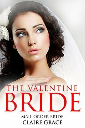 The Valentine Bride by Claire Grace