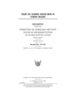 Flight 253: learning lessons from an averted tragedy by United St Congress, United States House of Representatives, Committee on Homeland Security (house)