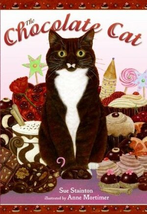 The Chocolate Cat by Sue Stainton, Anne Mortimer