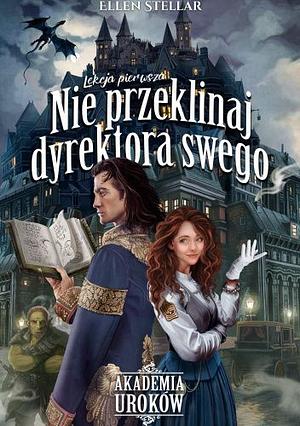 Lekcja pierwsza. Nie przeklinaj dyrektora swego by Elena Zvezdnaya