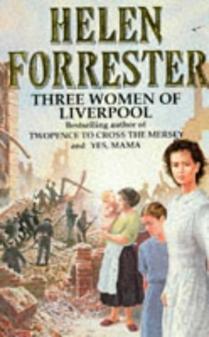 Three Women of Liverpool by Helen Forrester