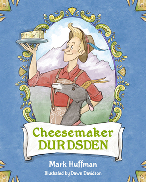 Cheesemaker Durdsden by Mark Huffman