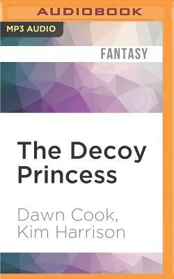 The Decoy Princess by Kim Harrison, Dawn Cook
