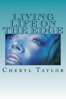 Living life on the edge by Cheryl Taylor