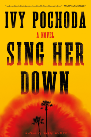 Sing Her Down by Ivy Pochoda