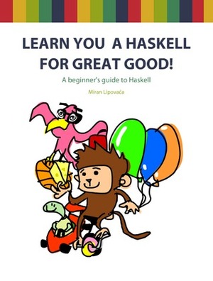 Learn You a Haskell for Great Good! by Miran Lipovača