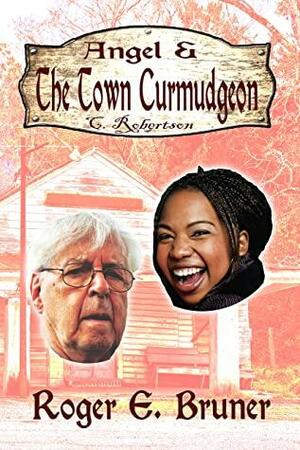 Angel & the Town Curmudgeon by Roger E. Bruner