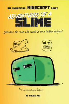 Adventures of a Slime: An Unofficial Minecraft Diary, Volume 2 by Books Kid