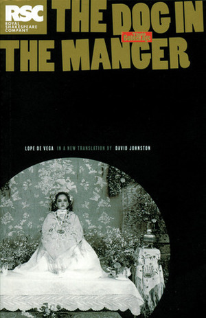 The Dog in the Manger by Lope de Vega, David Johnston