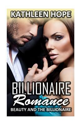 Billionaire Romance: Beauty and the Billionaire by Kathleen Hope