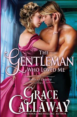 The Gentleman Who Loved Me by Grace Callaway