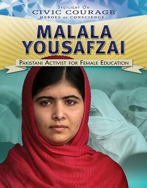 Malala Yousafzai: Pakistani Activist for Female Education by Elisa Peters