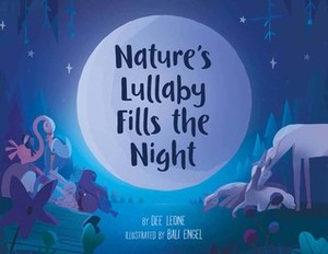 Nature's Lullaby Fills the Night by Bali Engel, Dee Leone