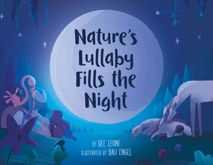 Nature's Lullaby Fills the Night by Dee Leone, Bali Engel