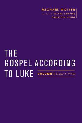 The Gospel According to Luke: Volume I (Luke 1-9:50) by Michael Wolter