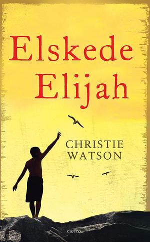 Elskede Elijah by Christie Watson