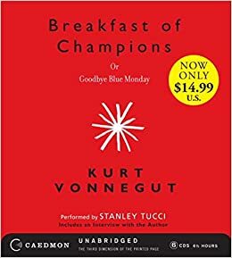 Breakfast of Champions or Goodbye Blue Monday by Kurt Vonnegut