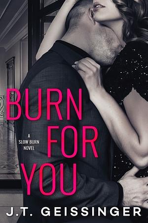 Burn for You by J.T. Geissinger