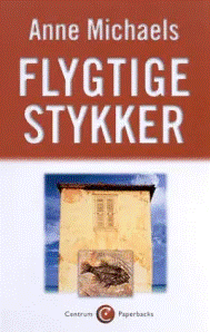 Flygtige stykker by Anne Michaels