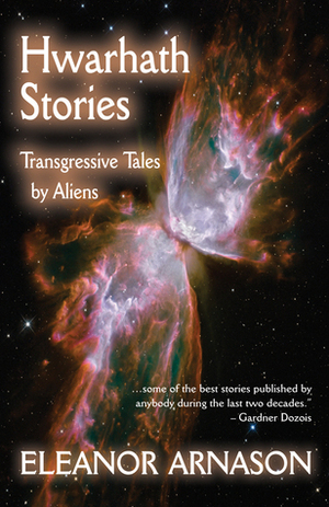 Hwarhath Stories: Transgressive Tales by Aliens by Eleanor Arnason
