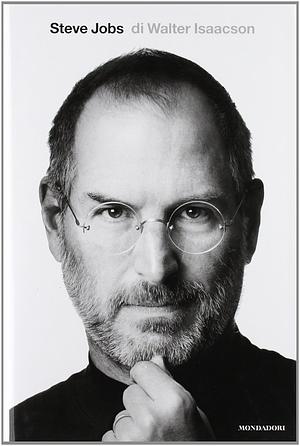 Steve Jobs. La biografia by Walter Isaacson