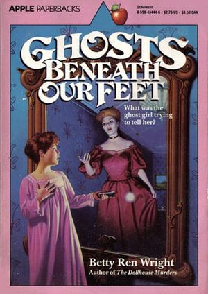 Ghosts Beneath Our Feet by Betty Ren Wright