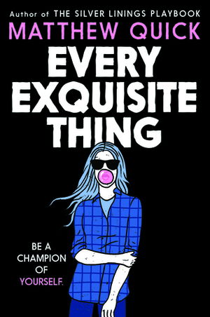 Every Exquisite Thing by Matthew Quick