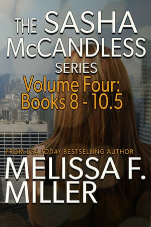 The Sasha McCandless Series: Volume 4 (Books 8-10.5) by Melissa F. Miller